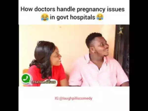 Video: LaughPills Comedy – How Doctors Handle Pregnancy Issues in Govt Hospitals